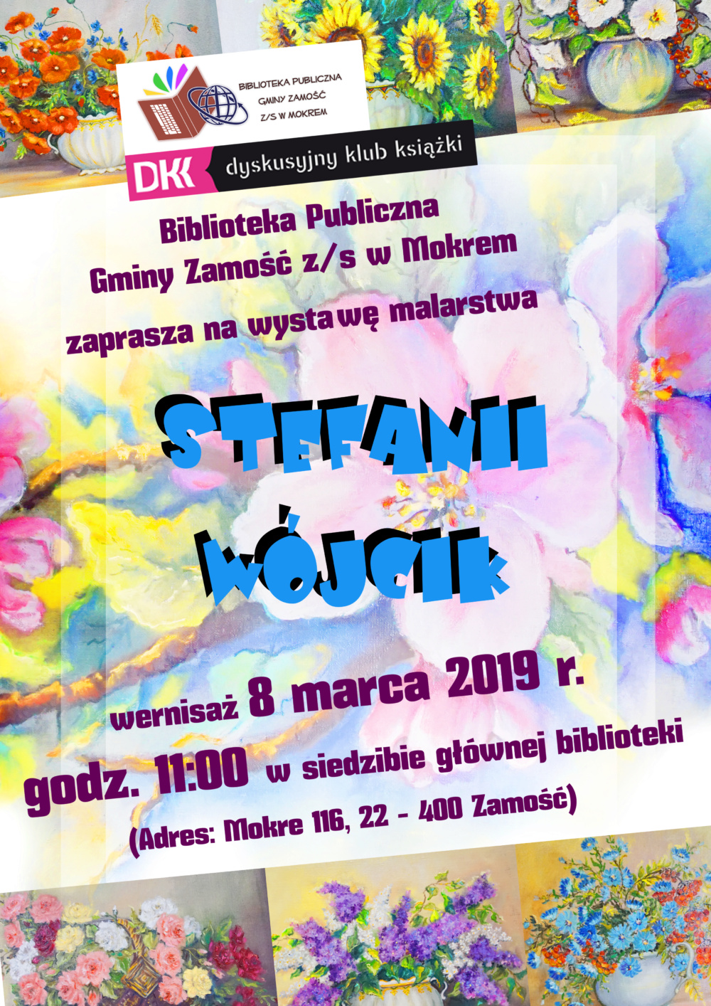 Plakat, zaproszenie na wystawę prac malarskich Pani Stefanii Wójcik. Wystawa obecna w BPGZ w Mokrem od 8 marca 2019 r.