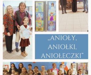 ,,ANIOŁY, ANIOŁKI, ANIOŁECZKI”