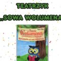 Teatrzyk pt. „Sowa Wolumena i pomieszanie w bajkach”