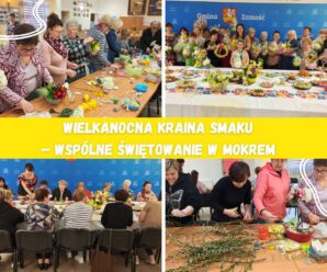 WIELKANOCNA KRAINA SMAKU  – wspólne świętowanie w Mokrem